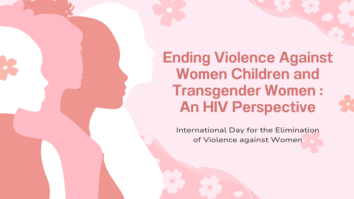 Ending Violence Against Women, Children, and Transgender Women: An HIV Perspective